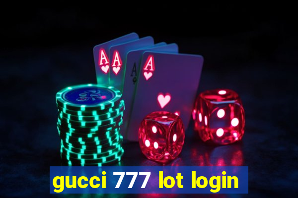 gucci 777 lot login
